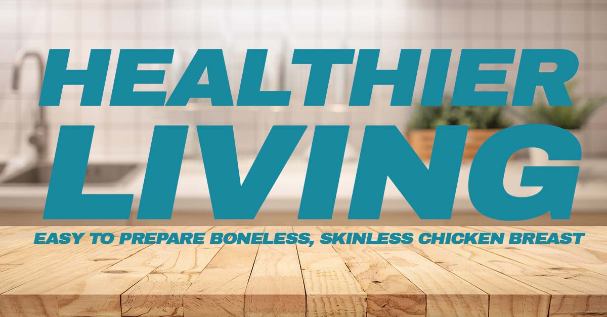 Life-Healthier-Living_-Easy-to-Prepare-Boneless-Skinless-Chicken-Breast